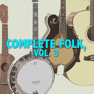 Complete Folk, Vol. 3