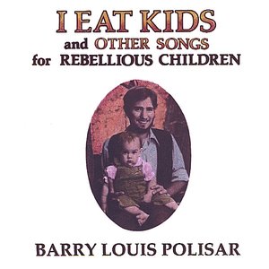 I Eat Kids and other songs for Rebellious Children