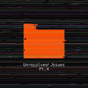 Unresolved Issues, Pt. 4