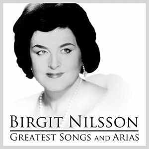 Birgit Nilsson's Greatest Songs and Arias