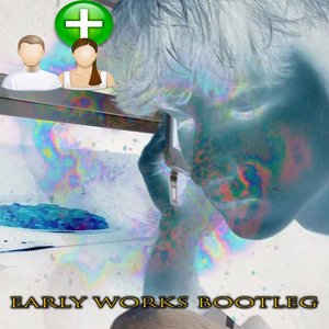 Early Works Bootleg