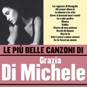 Le Più Belle Canzoni Di Grazia Di Michele