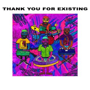 Thank You for Existing