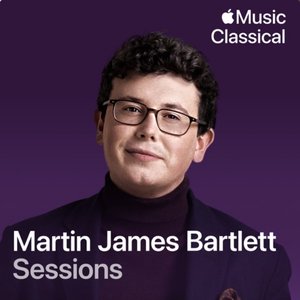 Classical Sessions: Martin James Bartlett