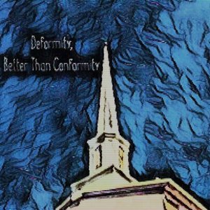 Deformity, Better Than Conformity