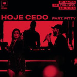 Hoje Cedo (Ao Vivo) [feat. Pitty] - Single