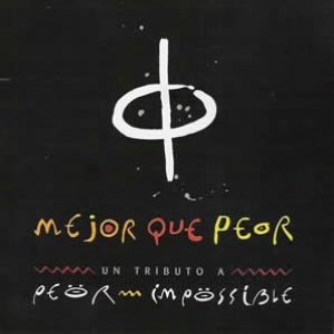 Mejor que Peor (Peor Impossible Tribute)