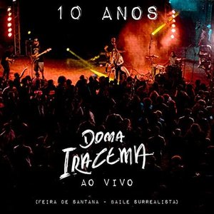 10 Anos (Feira de Santana - Baile Surrealista) [Ao Vivo]