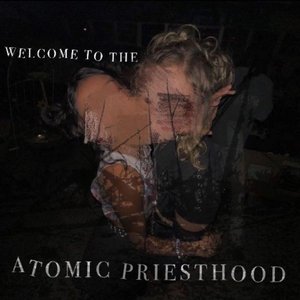 Welcome To The Atomic Priesthood