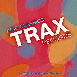 Изображение для 'Trax Records: Acid Classics'