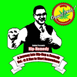 BeBot Presents Hip-Homedy - A Journey Into Hip-Hop & Comedy Vol. -2: It Has to Start Somewhere