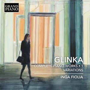 Glinka: Complete Piano Works, Vol. 1 – Variations