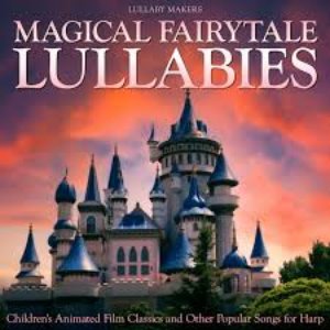 Magical Fairytale Lullabies: Children's Animated Film Classics and Other Popular Songs for Harp