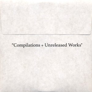 Compilations & Unreleased Works