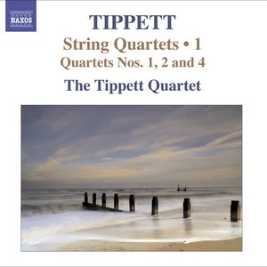 Tippett, M.: String Quartets, Vol. 1 - Nos. 1, 2, 4