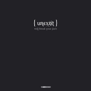 Unexist will break your face