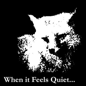 Avatar for When it Feels Quiet...
