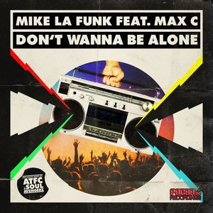 Don't Wanna Be Alone (feat. Max'C)