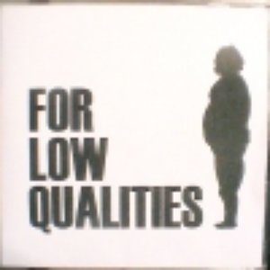 FOR LOW QUALITIES
