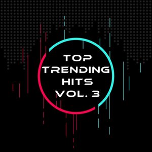 Top Trending Hits Vol. 3