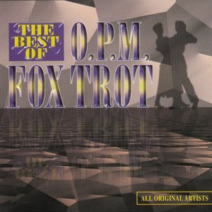 The Best of OPM Fox Trot