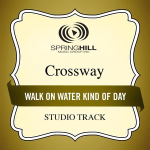 Walk On Water Kind of Day (Studio Track)
