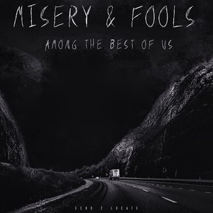 MISERY & FOOLS Among The Best Of Us