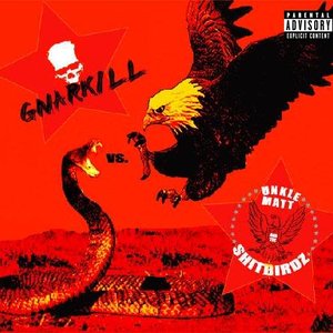 Gnarkill vs. Unkle Matt and the Shitbirdz