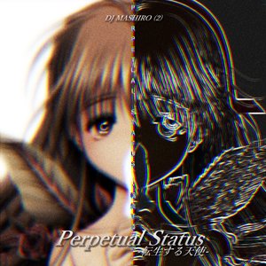 Perpetual Status -転生する天使-