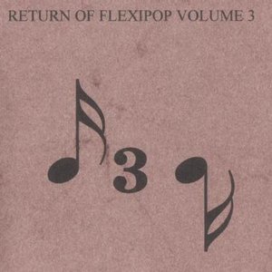 Return of Flexi-Pop Vol. 3