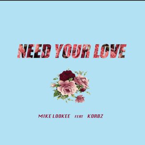 Need Your Love (feat. Korbz)