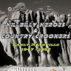 Hillbilly Heroes & Country Crooners (Early Nashville 1947-1962)