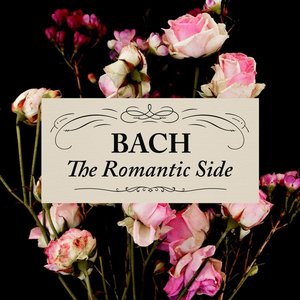 Bach: The Romantic Side