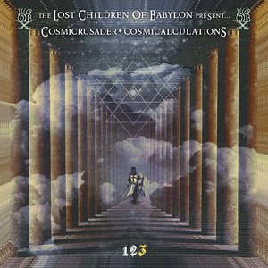 The Lost Children of Babylon Present... Cosmicrusader: Cosmicalculations Part 3