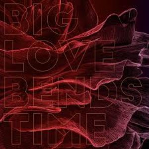 Big Love Bends Time EP