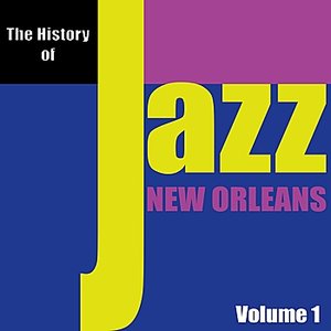 The History of Jazz - New Orleans, Vol. 1