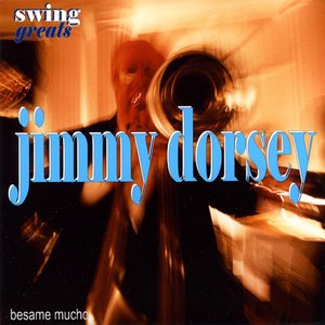 Swing Greats - Jimmy Dorsey & His Orchestra - ‘Besame Mucho’