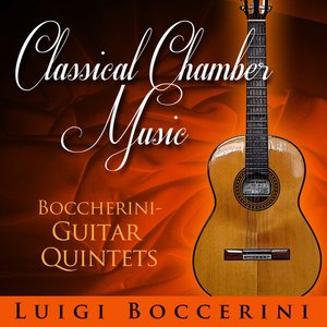 Classical Chamber Music - Luigi Boccherini, Guitar Quintets