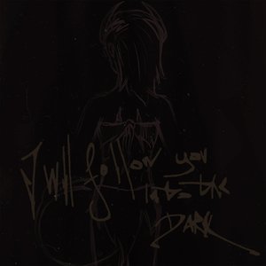 I Will Follow You into the Dark