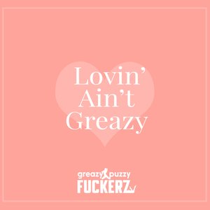 Lovin' Ain't Greazy