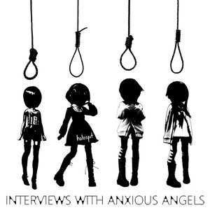 interviews with anxious angels