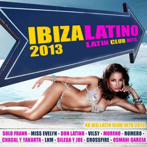 Ibiza Latino 2013 - Latin Club Hits (Kuduro, Reggaeton, Latin House, Merengue, Salsa, Bachata, Mambo)