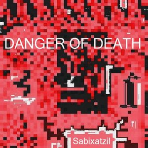 DANGER OF DEATH