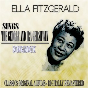 Sings the George and Ira Gershwin Songbook (Classics Original Albums - Digitally Remastered)