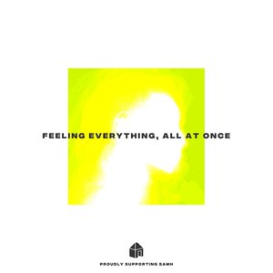 Feeling Everything, All At Once