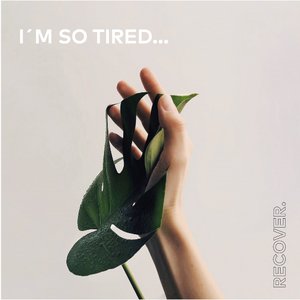 I'm So Tired...