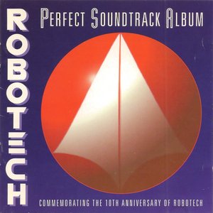 Image for 'Robotech - Perfect Soundtrack Album (Disc 1)'