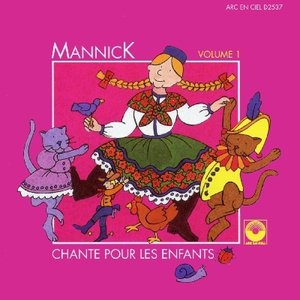 Mannick chante pour les enfants, Vol. 1