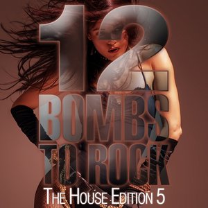 12 Bombs to Rock - The House Edition 5