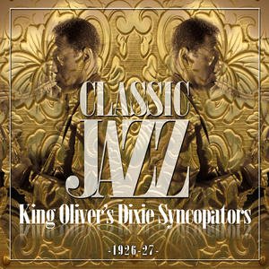 Classic Jazz Gold Collection (King Oliver's Dixie Syncopators 1926-27)